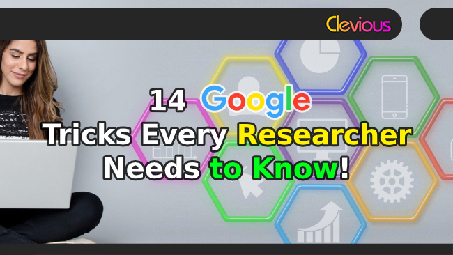 14 Google Tricks Every Researcher Needs to Know - Clevious Discourse