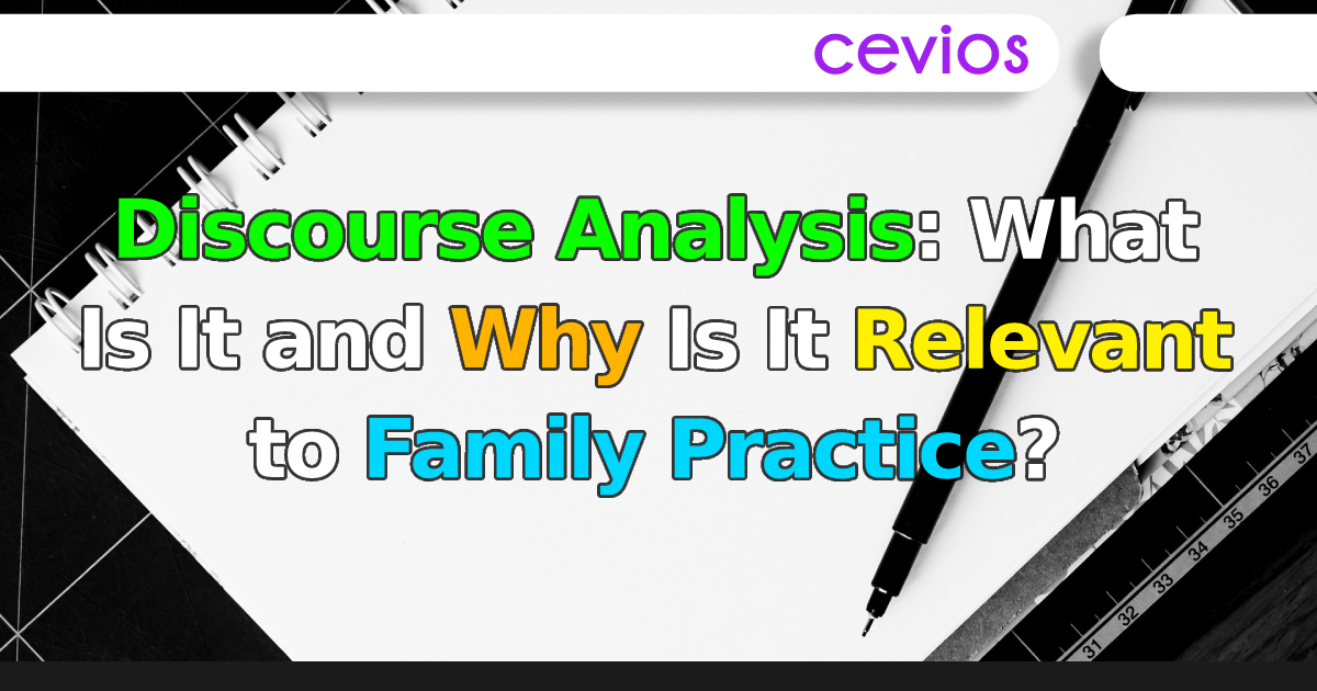 Discourse Analysis: What Is It and Why Is It Relevant to Family Practice?