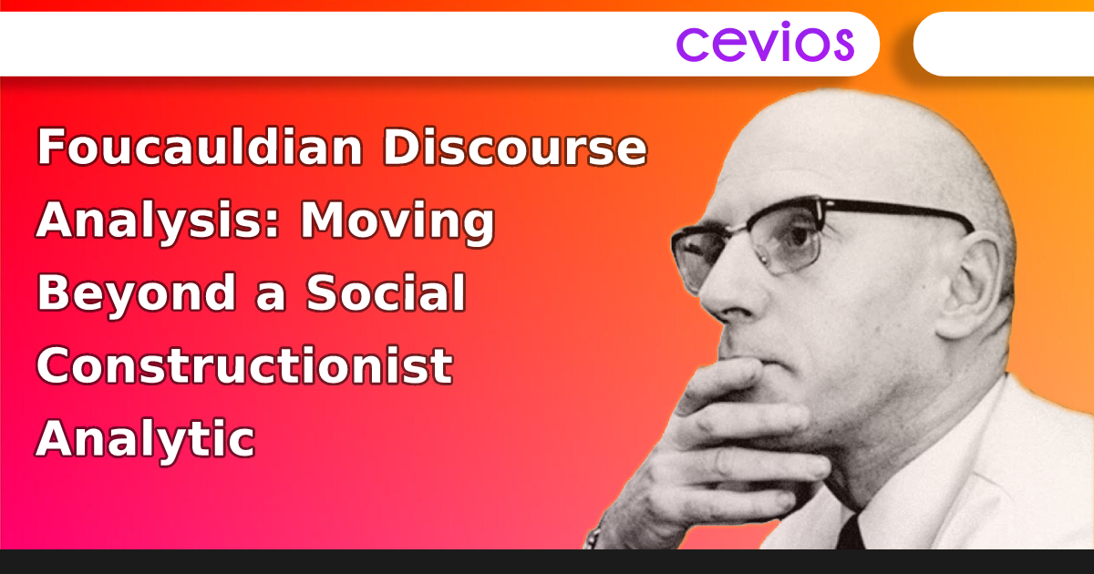 Foucauldian Discourse Analysis_ Moving Beyond a Social Constructionist Analytic