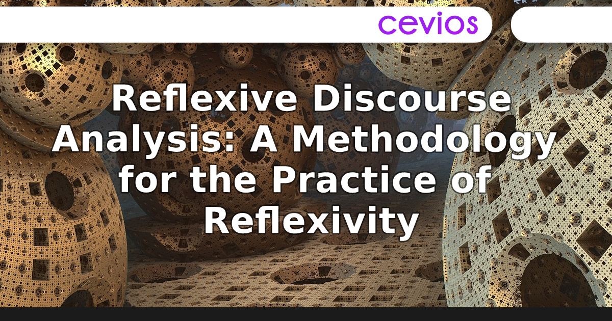 Reflexive Discourse Analysis_ A Methodology for the Practice of Reflexivity